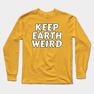 Keep Earth Weird (solid white) Long Sleeve T-Shirt